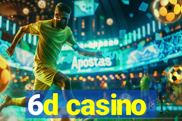 6d casino